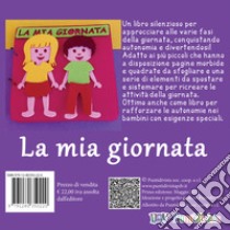 La mia giornata. libro in feltro. Ediz. illustrata libro