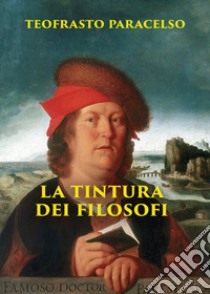 La tintura dei filosofi libro di Paracelso