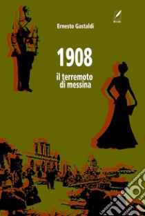 1908. Il terremoto di Messina libro di Gastaldi Ernesto