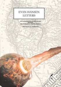 Evan Hansen's letters. On catastrophes within human memory: the evidence in North America libro di Spedicato E. G. (cur.)