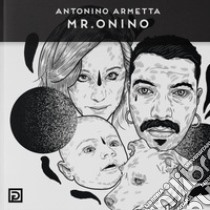 Mr. Onino. Ediz. illustrata libro di Armetta Antonino; Falciani F. (cur.)