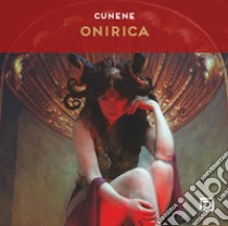 Onirica. Ediz. illustrata libro