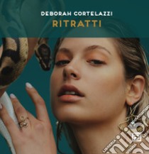 Ritratti. Ediz. illustrata libro di Cortelazzi Deborah; Falciani F. (cur.)