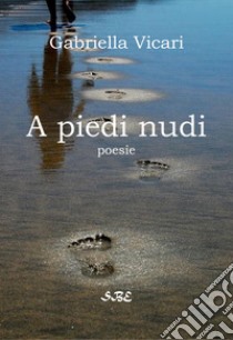 A piedi nudi libro di Vicari Gabriella