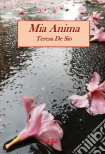 Mia anima libro di De Sio Teresa