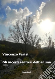 Gli incerti sentieri dell'anima libro di Parisi Vincenzo