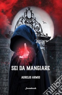 Sei da mangiare libro di Armio Aurelio