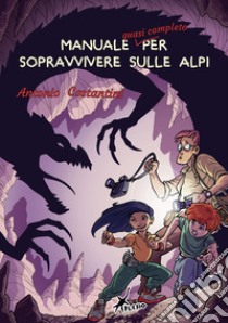 Manuale quasi completo per sopravvivere sulle Alpi libro di Costantini Antonio