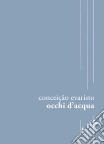 Occhi d'acqua libro di Evaristo Conceição