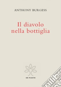 Il diavolo nella bottiglia. Ediz. critica libro di Burgess Anthony; Mascheroni L. (cur.)