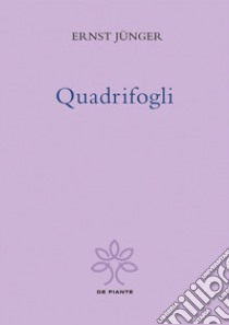 Quadrifogli. Ediz. critica libro di Jünger Ernst; Siniscalco L. (cur.)