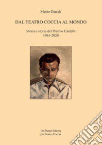 Dal Teatro Coccia al mondo. Storia e storie del Premio Cantelli 1961-2020 libro di Giarda Mario; Giarda M. (cur.)