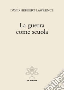 La guerra come scuola libro di Lawrence D. H.