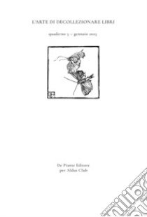 I quaderni dell'Aldus Club. L'arte di decollezionare libri. Vol. 3 libro di Aldus Club; Mascheroni L. (cur.)