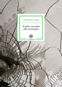 Assalto con mine alla montagna libro di Gadda Carlo Emilio