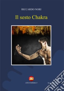 Il sesto Chakra libro di Nori Riccardo