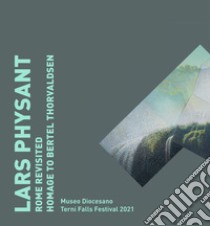 Lars Physant Rome revisited. Catalogo della mostra. Ediz. italiana e inglese libro di Physant Lars; Santaniello F. (cur.)