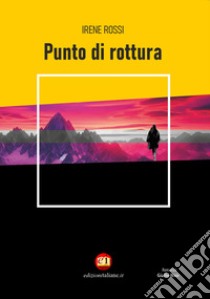 Punto di rottura. Ediz. integrale libro di Rossi Irene; Coman A. (cur.)