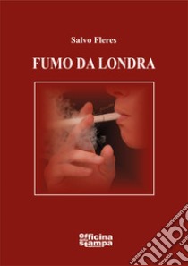 Fumo da Londra libro di Fleres Salvo