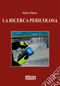 La ricerca pericolosa libro di Fleres Salvo