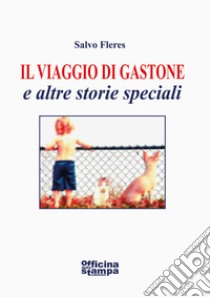 Il viaggio di Gastone libro di Fleres Salvo