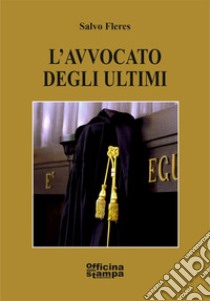 L'avvocato degli ultimi libro di Fleres Salvo