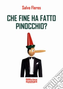 Che fine ha fatto Pinocchio? libro di Fleres Salvo