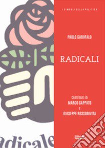 Radicali. Ediz. illustrata libro di Garofalo Paolo