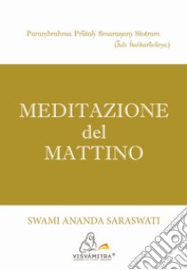 Meditazione del mattino libro di Saraswati Swami Ananda; Talamoni L. (cur.)