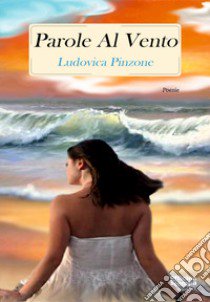 Parole al vento libro di Pinzone Ludovica