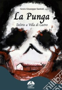 La punga. Delitto a Villa Di Castro libro di Santoli Sesto Giuseppe