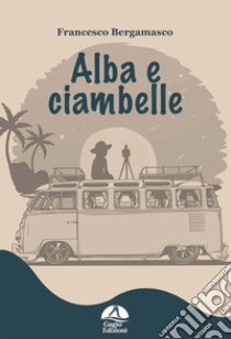 Alba e ciambelle libro di Bergamasco Francesco