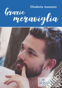 Grazie meraviglia libro di Anastasia Elisabetta