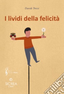 I lividi della felicità libro di Trezzi Davide