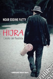 Hijra. L'esilio del flautista libro di Fatty Nour Eddine