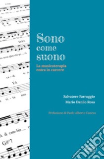 Sono come suono. La musicoterapia entra in carcere libro di Farruggio Salvatore; Rosa Mario Danilo