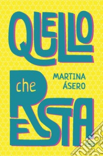 Quello che resta libro di Ásero Martina