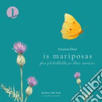 Is Mariposas. Ghia piticheddedda po ddas connosci libro di Dessì Giovanna