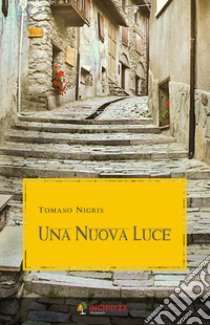 Una nuova luce libro di Nigris Tomaso