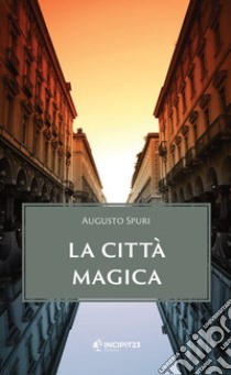 La città magica. Nuova ediz. libro di Spuri Augusto