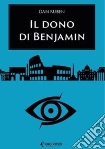 Il dono di Benjamin libro di Ruben Dan