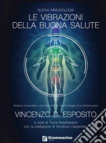 Le vibrazioni della buona salute libro di Esposito Vincenzo D.; Notarbartolo T. (cur.)