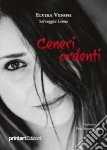 Ceneri ardenti libro di Venosi Elvira