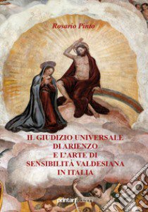 Il giudizio universale di Arienzo e l'arte di sensibilità valedesiana in Italia libro di Pinto Rosario