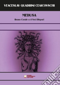 Medusa. Brano corale a 4 voci dispari libro di Quadrini Ceaicovschi Veaceslav