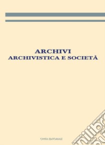 Archivi, archivistica e società libro di Giambastiani L. (cur.)