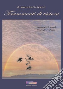 Frammenti di visioni libro di Guidoni Armando