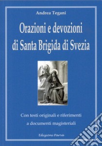 Orazioni e devozioni di santa Brigida di Svezia libro di Tegani Andrea