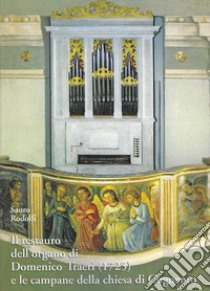 L'restauro dell'organo di Domenico Traeri (1725) e le campane della chiesa di Cognento libro di Rodolfi S. (cur.)