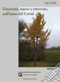 Emozioni, nuove e ritrovate, nell'anno del Covid libro di Colla Ugo